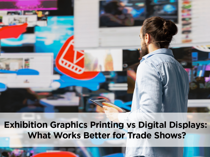 Exhibition Graphics Printing vs Digital Displays