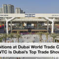 Exhibitions at Dubai World Trade Centre: Why DWTC Is Dubai’s Top Trade Show Venue 