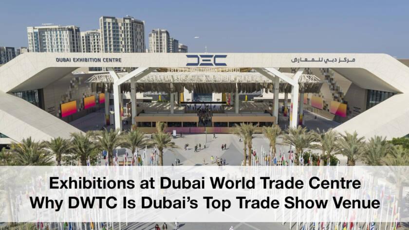 Exhibitions at Dubai World Trade Centre