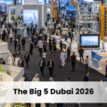 The Big 5 Dubai 2026: Build Strong Business Connections in the Construction Industry