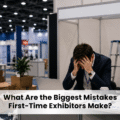  What Are the Biggest Mistakes First-Time Exhibitors Make?