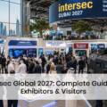Intersec Global 2027: Complete Guide for Exhibitors and Visitors