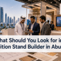 What Should You Look for in an Exhibition Stand Builder in Abu Dhabi?